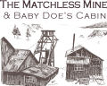 Matchless Mine & Baby Doe's Cabin